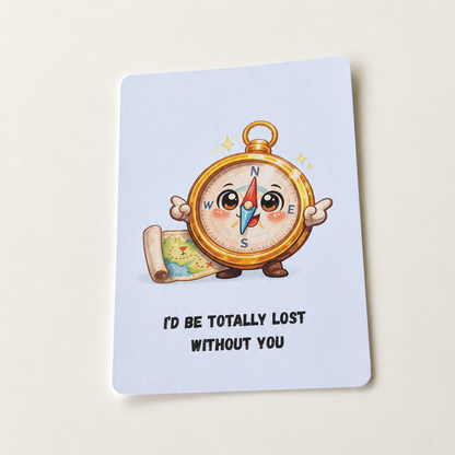 I'd be totally lost without you